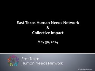 East Texas Human Needs Network &amp; Collective Impact May 30, 2014