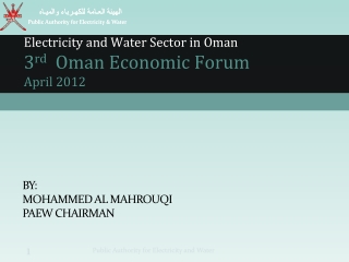 Electricity and Water Sector in Oman 3 rd Oman Economic Forum April 2012