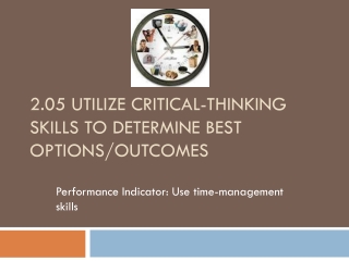 2.05 Utilize critical-thinking skills to determine best options/outcomes