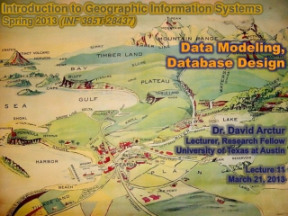 Introduction to Geographic Information Systems Spring 2013 (INF 385T-28437) Data Modeling,