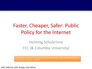 Faster, Cheaper , Safer : Public Policy for the Internet