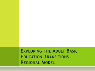 Exploring the Adult Basic Education Transitions Regional Model