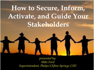 How to Secure, Inform, Activate, and Guide Your Stakeholders