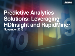 Predictive Analytics Solutions: Leveraging HDInsight and RapidMiner November 2013