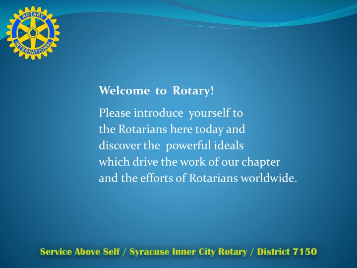 welcome to rotary please introduce yourself