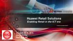 Huawei Retail Solutions Enabling Retail in the ICT era