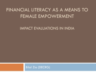 Financial literacy as a means to female empowerment Impact Evaluations in India