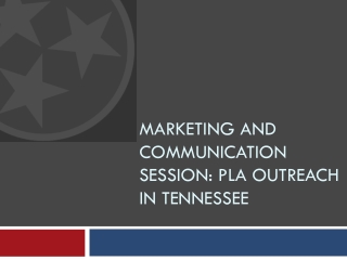 Marketing and Communication Session: PLA outreach in Tennessee