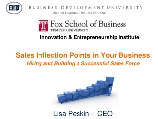 Sales Inflection Points in Your Business Hiring and Building a Successful Sales Force Presented by