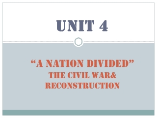 “ A Nation Divided” The Civil War&amp; Reconstruction