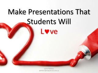 Make Presentations That Students Will L ? ve
