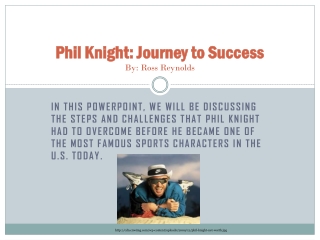 Phil Knight: Journey to Success By: Ross Reynolds