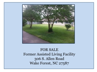 FOR SALE Former Assisted Living Facility 306 S. Allen Road Wake Forest, NC 27587