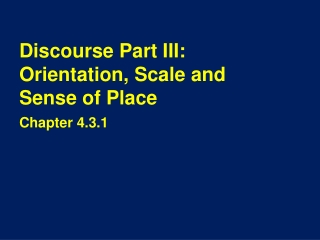 Discourse Part III: Orientation, Scale and Sense of Place
