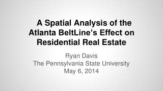 A Spatial Analysis of the Atlanta BeltLine’s Effect on Residential Real Estate
