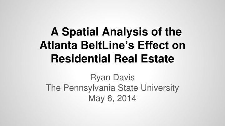 a spatial analysis of the atlanta beltline s effect on residential real estate