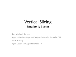 Vertical Slicing Smaller is Better