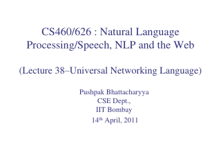 Pushpak Bhattacharyya CSE Dept., IIT Bombay 14 th April, 2011