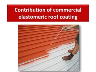 Contribution of commercial elastomeric roof coating