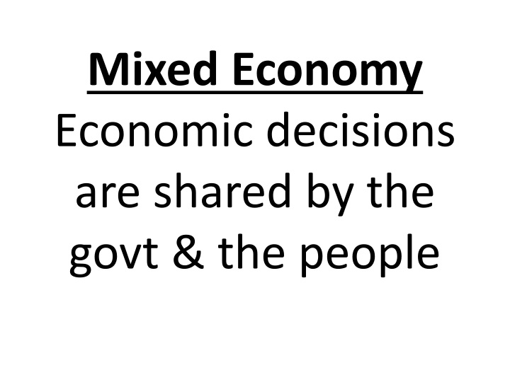 mixed economy economic decisions are shared by the govt the people