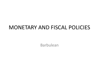 MONETARY AND FISCAL POLICIES