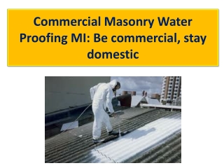 Commercial Masonry Water Proofing MI: Be commercial, stay do
