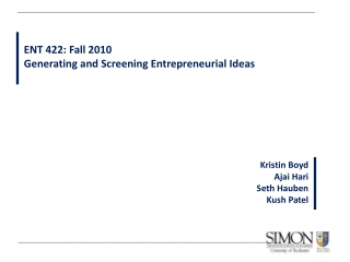 ENT 422: Fall 2010 Generating and Screening Entrepreneurial Ideas