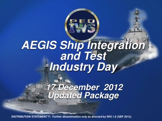 AEGIS Ship Integration and Test Industry Day 17 December 2012 Updated Package
