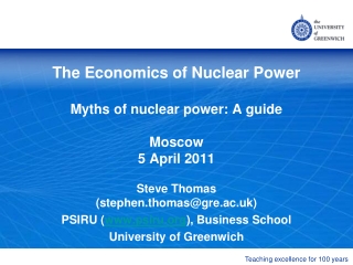 The Economics of Nuclear Power Myths of nuclear power: A guide Moscow 5 April 2011