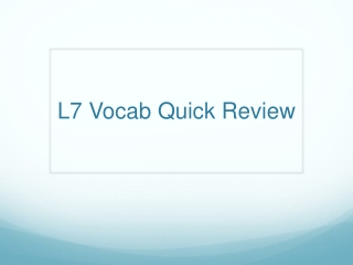 L7 Vocab Quick Review