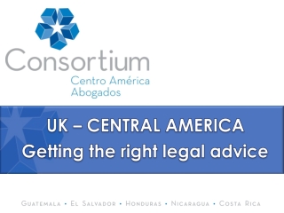 UK – CENTRAL AMERICA Getting the right legal advice
