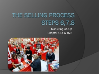 The Selling Process Steps 6,7,8