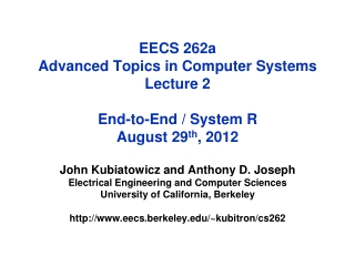 EECS 262a Advanced Topics in Computer Systems Lecture 2 End-to-End / System R August 29 th , 2012