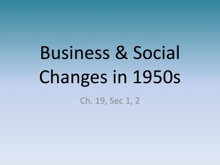 Business &amp; Social Changes in 1950s