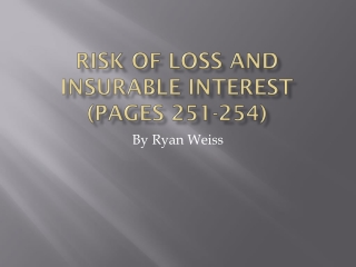 Risk of Loss and Insurable Interest (pages 251-254)