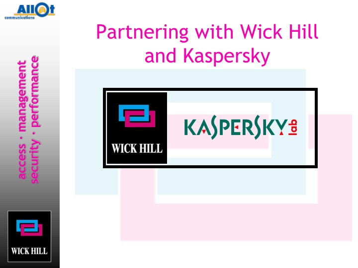 partnering with wick hill and kaspersky