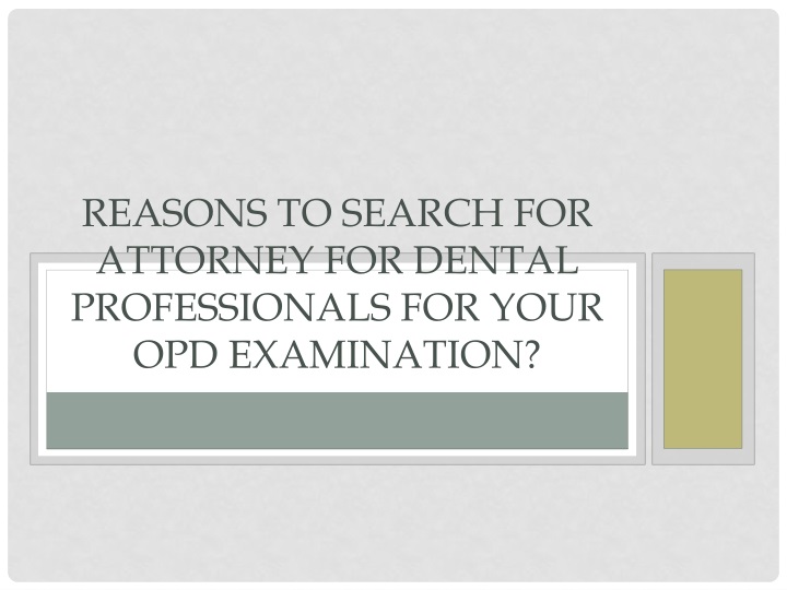 reasons to search for attorney for dental professionals for your opd examination