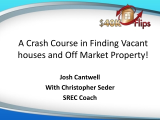 A Crash Course in Finding Vacant houses and Off Market Property!