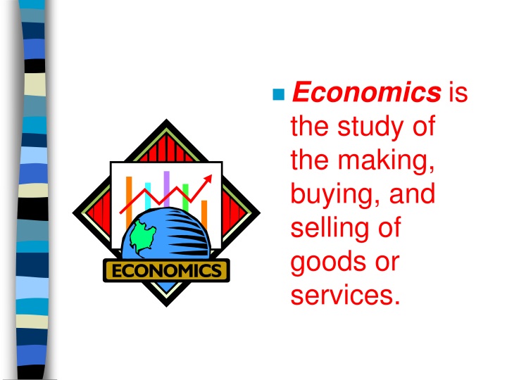 economics is the study of the making buying
