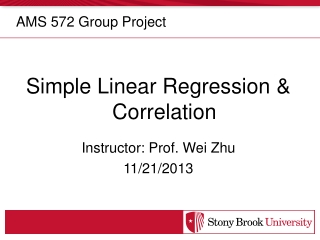 Simple Linear Regression &amp; Correlation Instructor: Prof. Wei Zhu 11/21/2013
