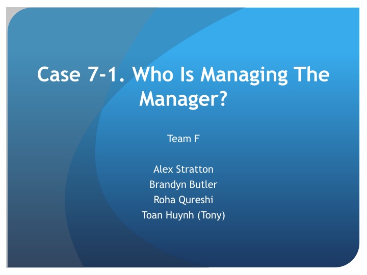 case 7 1 who is managing the manager