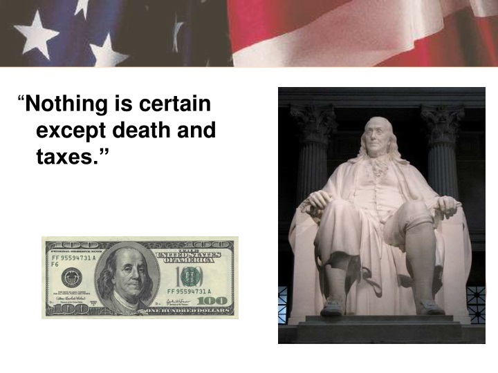nothing is certain except death and taxes