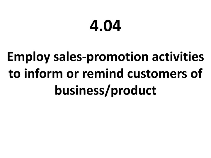 employ sales promotion activities to inform or remind customers of business product