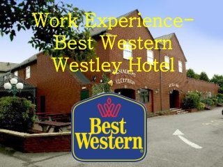 Work Experience- Best Western Westley Hotel