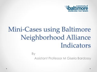 Mini-Cases using Baltimore Neighborhood Alliance Indicators