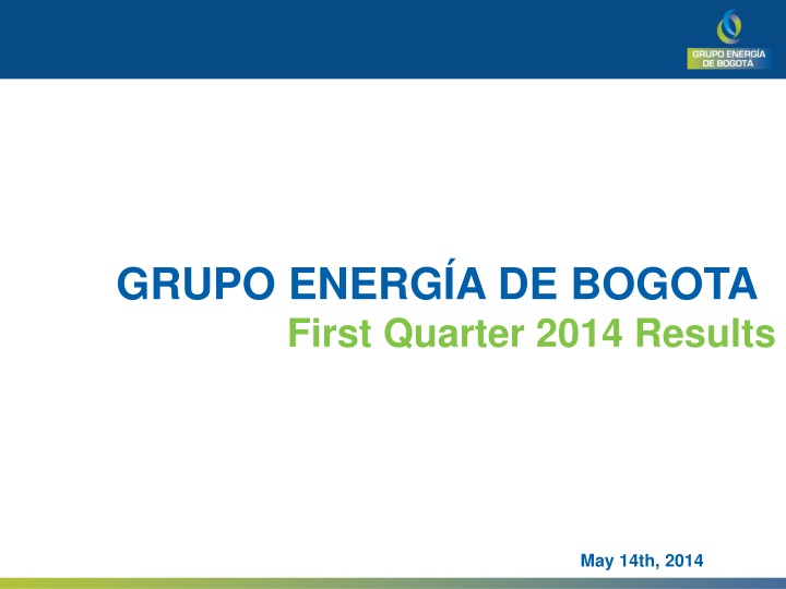grupo energ a de bogota first quarter 2014 results