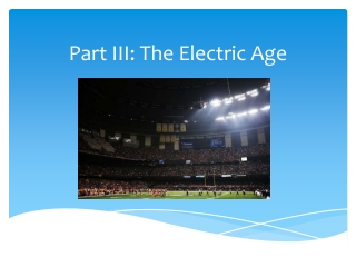 Part III: The Electric Age