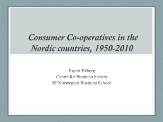 Consumer Co-operatives in the Nordic countries, 1950-2010
