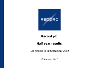 Record plc Half year results Six months to 30 September 2012