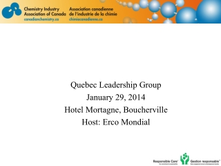 Quebec Leadership Group January 29, 2014 Hotel Mortagne , Boucherville Host: Erco Mondial
